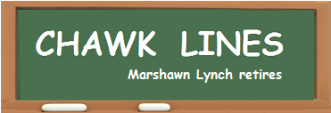 CHAWK LINES -- Marshawn Lynch retires